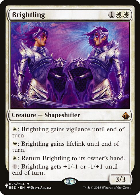 {W}: Brightling gains vigilance until end of turn.
{W}: Brightling gains lifelink until end of turn.
{W}: Return Brightling to its owner's hand.
{1}: Brightling gets +1/-1 or -1/+1 until end of turn.