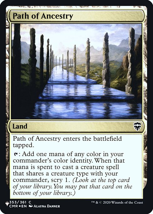 Path of Ancestry enters the battlefield tapped.
{T}: Add one mana of any color in your commander's color identity. When that mana is spent to cast a creature spell that shares a creature type with your commander, scry 1. (Look at the top card of your library. You may put that card on the bottom.)