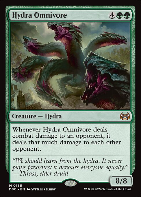 Whenever Hydra Omnivore deals combat damage to an opponent, it deals that much damage to each other opponent.