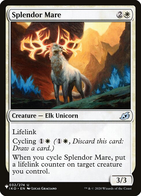 Lifelink
Cycling {1}{W} ({1}{W}, Discard this card: Draw a card.)
When you cycle Splendor Mare, put a lifelink counter on target creature you control.