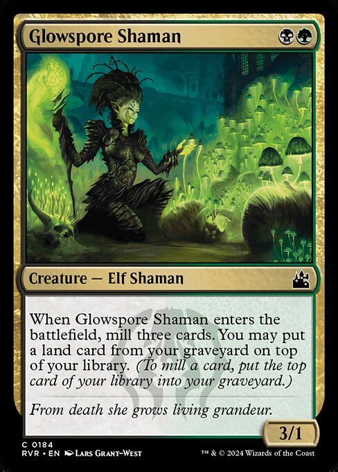 When Glowspore Shaman enters, mill three cards. You may put a land card from your graveyard on top of your library. (To mill a card, put the top card of your library into your graveyard.)