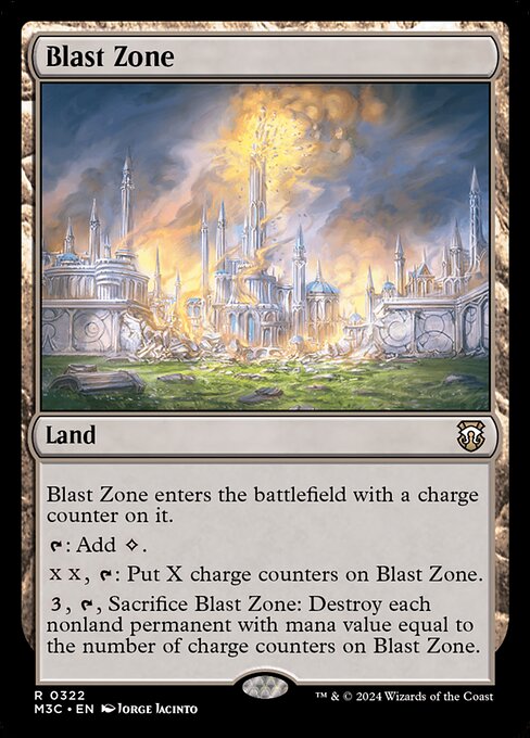 Blast Zone enters with a charge counter on it.
{T}: Add {C}.
{X}{X}, {T}: Put X charge counters on Blast Zone.
{3}, {T}, Sacrifice Blast Zone: Destroy each nonland permanent with mana value equal to the number of charge counters on Blast Zone.