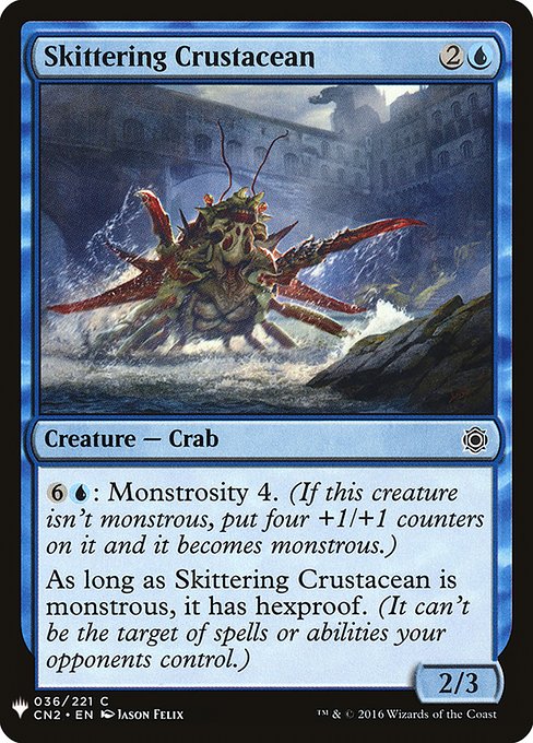 {6}{U}: Monstrosity 4. (If this creature isn't monstrous, put four +1/+1 counters on it and it becomes monstrous.)
As long as Skittering Crustacean is monstrous, it has hexproof. (It can't be the target of spells or abilities your opponents control.)