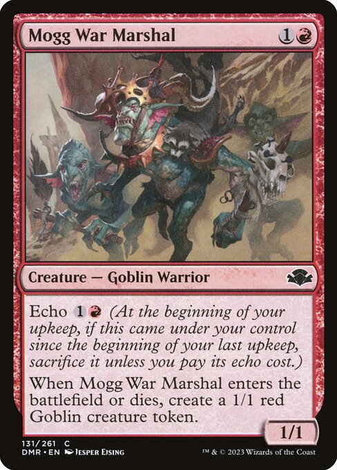 Echo {1}{R} (At the beginning of your upkeep, if this came under your control since the beginning of your last upkeep, sacrifice it unless you pay its echo cost.)
When Mogg War Marshal enters the battlefield or dies, create a 1/1 red Goblin creature token.