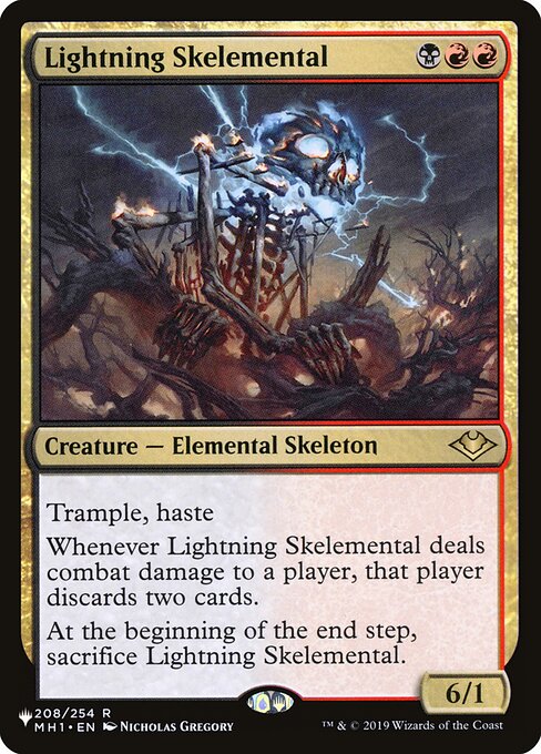 Trample, haste
Whenever Lightning Skelemental deals combat damage to a player, that player discards two cards.
At the beginning of the end step, sacrifice Lightning Skelemental.