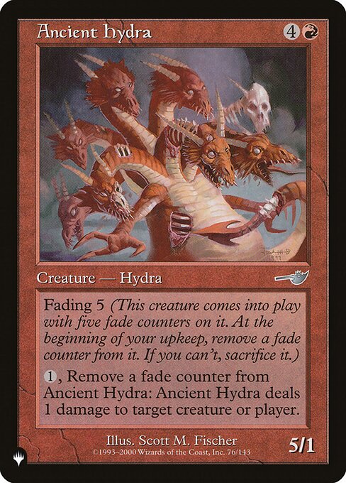 Fading 5 (This creature enters with five fade counters on it. At the beginning of your upkeep, remove a fade counter from it. If you can't, sacrifice it.)
{1}, Remove a fade counter from Ancient Hydra: It deals 1 damage to any target.