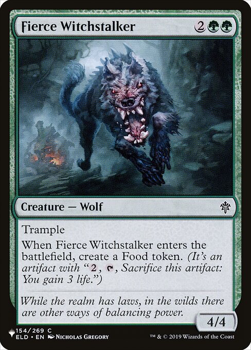 Trample
When Fierce Witchstalker enters, create a Food token. (It's an artifact with "{2}, {T}, Sacrifice this artifact: You gain 3 life.")