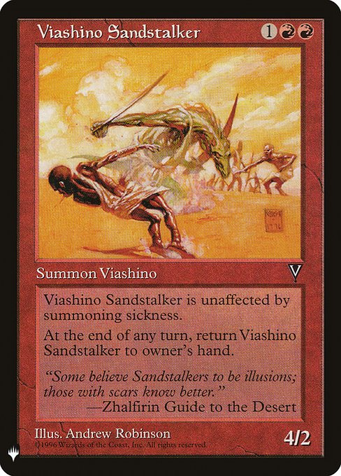 Haste (This creature can attack and {T} as soon as it comes under your control.)
At the beginning of the end step, return Viashino Sandstalker to its owner's hand. (Return it only if it's on the battlefield.)