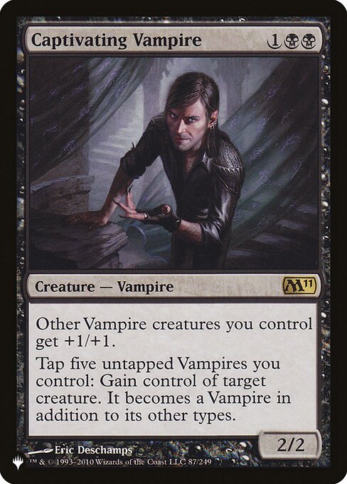 Other Vampire creatures you control get +1/+1.
Tap five untapped Vampires you control: Gain control of target creature. It becomes a Vampire in addition to its other types.