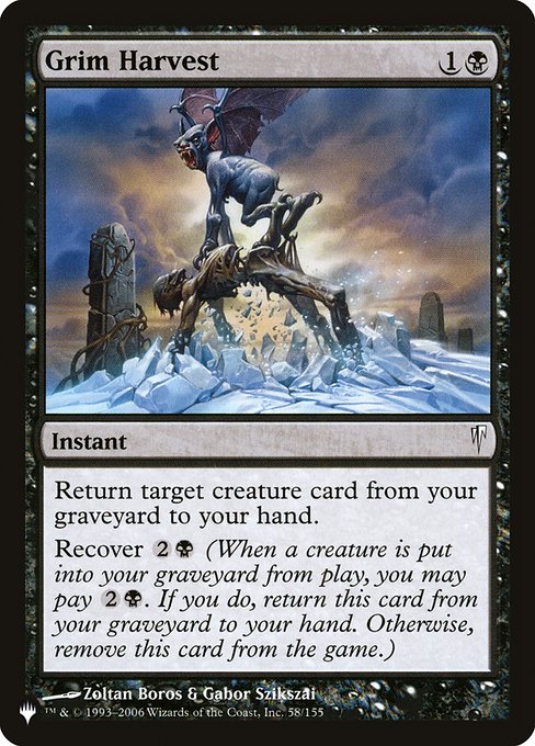 Return target creature card from your graveyard to your hand.
Recover {2}{B} (When a creature is put into your graveyard from the battlefield, you may pay {2}{B}. If you do, return this card from your graveyard to your hand. Otherwise, exile this card.)