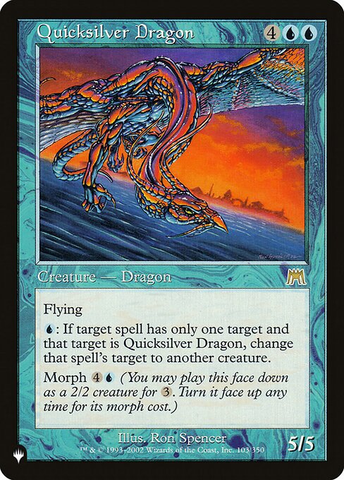 Flying
{U}: If target spell has only one target and that target is Quicksilver Dragon, change that spell's target to another creature.
Morph {4}{U} (You may cast this card face down as a 2/2 creature for {3}. Turn it face up any time for its morph cost.)