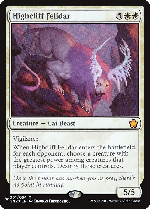 Vigilance
When Highcliff Felidar enters the battlefield, for each opponent, choose a creature with the greatest power among creatures that player controls. Destroy those creatures.