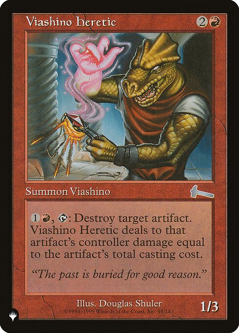{1}{R}, {T}: Destroy target artifact. Viashino Heretic deals damage to that artifact's controller equal to the artifact's mana value.