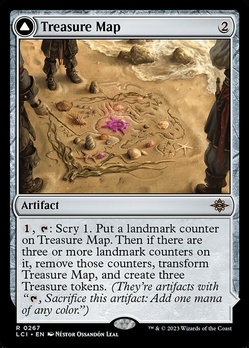 {1}, {T}: Scry 1. Put a landmark counter on Treasure Map. Then if there are three or more landmark counters on it, remove those counters, transform Treasure Map, and create three Treasure tokens. (They're artifacts with "{T}, Sacrifice this artifact: Add one mana of any color.")   (Transforms from Treasure Map.)
{T}: Add {C}.
{T}, Sacrifice a Treasure: Draw a card.
