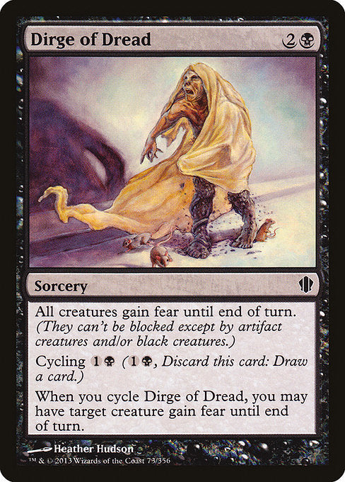 All creatures gain fear until end of turn. (They can't be blocked except by artifact creatures and/or black creatures.)
Cycling {1}{B} ({1}{B}, Discard this card: Draw a card.)
When you cycle Dirge of Dread, you may have target creature gain fear until end of turn.