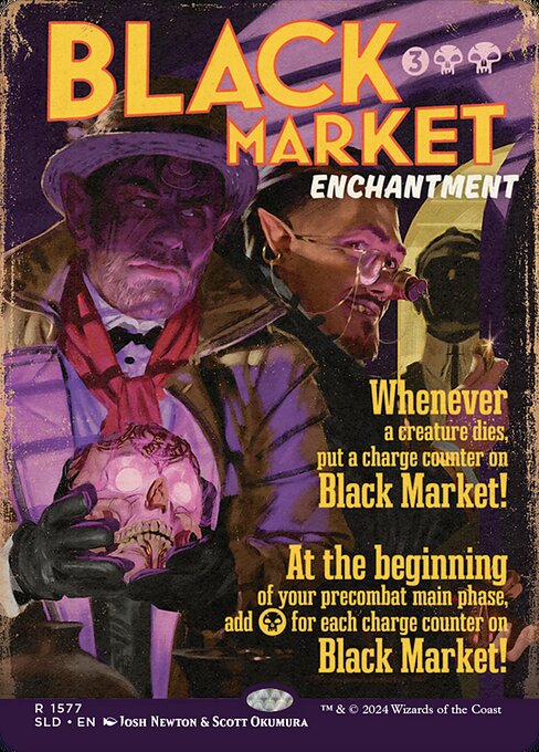 Whenever a creature dies, put a charge counter on Black Market.
At the beginning of your precombat main phase, add {B} for each charge counter on Black Market.