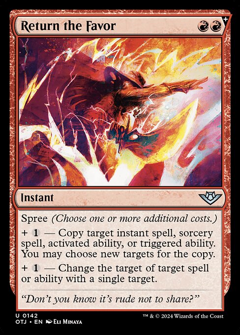 Spree (Choose one or more additional costs.)
+ {1} — Copy target instant spell, sorcery spell, activated ability, or triggered ability. You may choose new targets for the copy.
+ {1} — Change the target of target spell or ability with a single target.