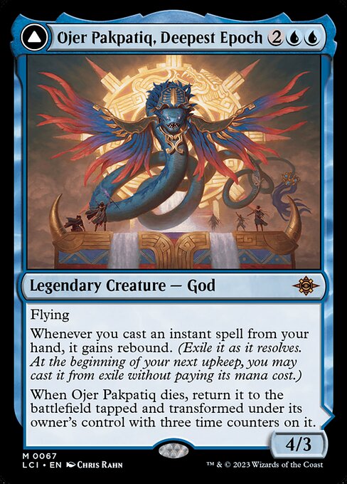 Flying
Whenever you cast an instant spell from your hand, it gains rebound. (Exile it as it resolves. At the beginning of your next upkeep, you may cast it from exile without paying its mana cost.)
When Ojer Pakpatiq dies, return it to the battlefield tapped and transformed under its owner's control with three time counters on it.   (Transforms from Ojer Pakpatiq, Deepest Epoch.)
{T}: Add {U}. Remove a time counter from Temple of Cyclical Time.
{2}{U}, {T}: Transform Temple of Cyclical Time. Act