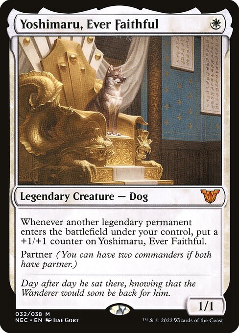 Whenever another legendary permanent enters the battlefield under your control, put a +1/+1 counter on Yoshimaru, Ever Faithful.
Partner (You can have two commanders if both have partner.)