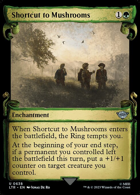 When Shortcut to Mushrooms enters the battlefield, the Ring tempts you.
At the beginning of your end step, if a permanent you controlled left the battlefield this turn, put a +1/+1 counter on target creature you control.