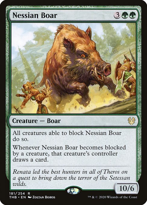 All creatures able to block Nessian Boar do so.
Whenever Nessian Boar becomes blocked by a creature, that creature's controller draws a card.