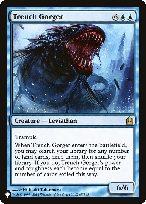 Trample
When Trench Gorger enters the battlefield, you may search your library for any number of land cards, exile them, then shuffle. If you do, Trench Gorger has base power and base toughness each equal to the number of cards exiled this way.
