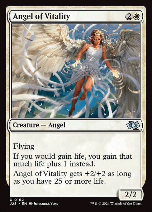 Flying
If you would gain life, you gain that much life plus 1 instead.
This creature gets +2/+2 as long as you have 25 or more life.