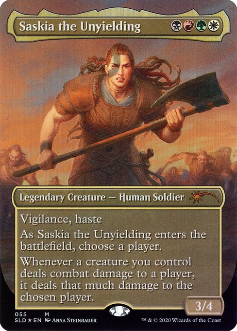 Vigilance, haste
As Saskia the Unyielding enters the battlefield, choose a player.
Whenever a creature you control deals combat damage to a player, it deals that much damage to the chosen player.