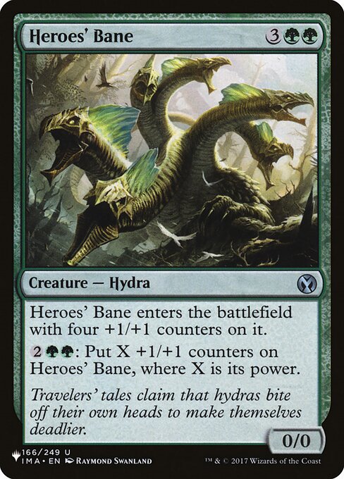 Heroes' Bane enters with four +1/+1 counters on it.
{2}{G}{G}: Put X +1/+1 counters on Heroes' Bane, where X is its power.