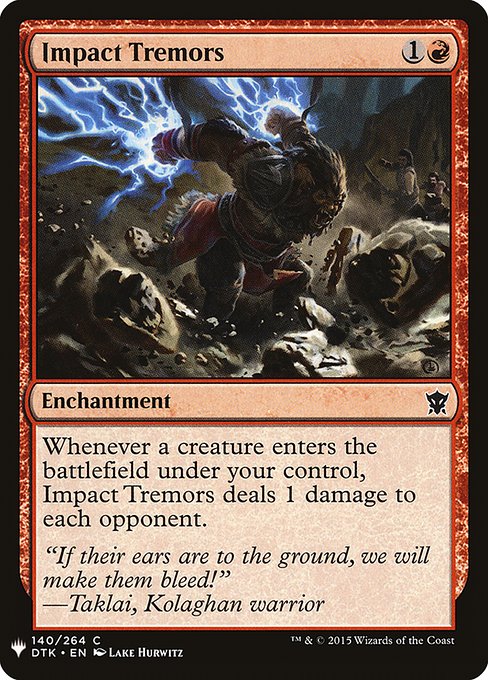 Whenever a creature you control enters, Impact Tremors deals 1 damage to each opponent.