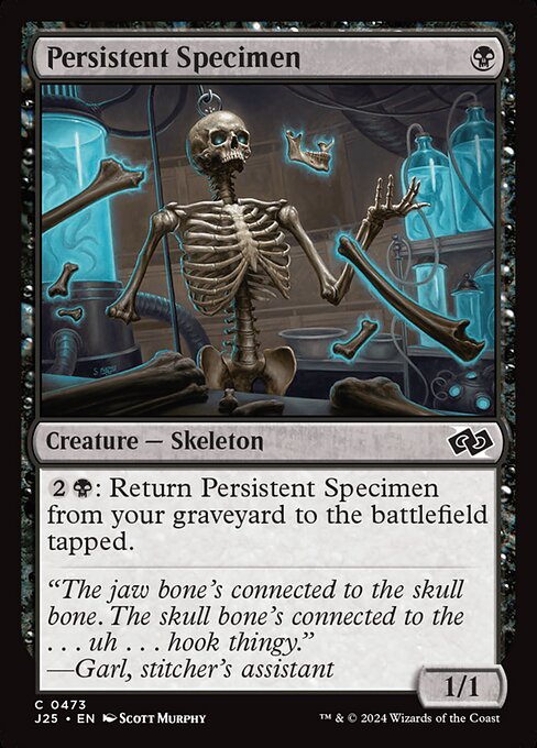 {2}{B}: Return Persistent Specimen from your graveyard to the battlefield tapped.