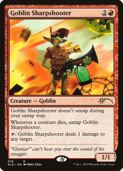 Goblin Sharpshooter doesn't untap during your untap step.
Whenever a creature dies, untap Goblin Sharpshooter.
{T}: Goblin Sharpshooter deals 1 damage to any target.