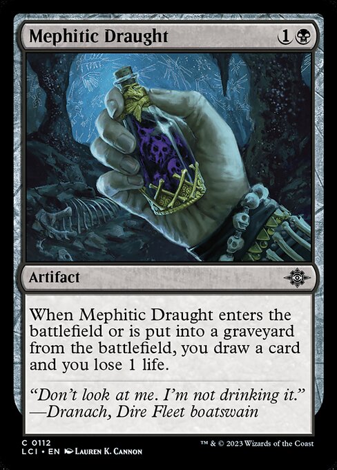 When Mephitic Draught enters the battlefield or is put into a graveyard from the battlefield, you draw a card and you lose 1 life.