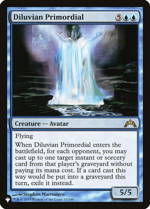 Flying
When Diluvian Primordial enters the battlefield, for each opponent, you may cast up to one target instant or sorcery card from that player's graveyard without paying its mana cost. If a spell cast this way would be put into a graveyard, exile it instead.