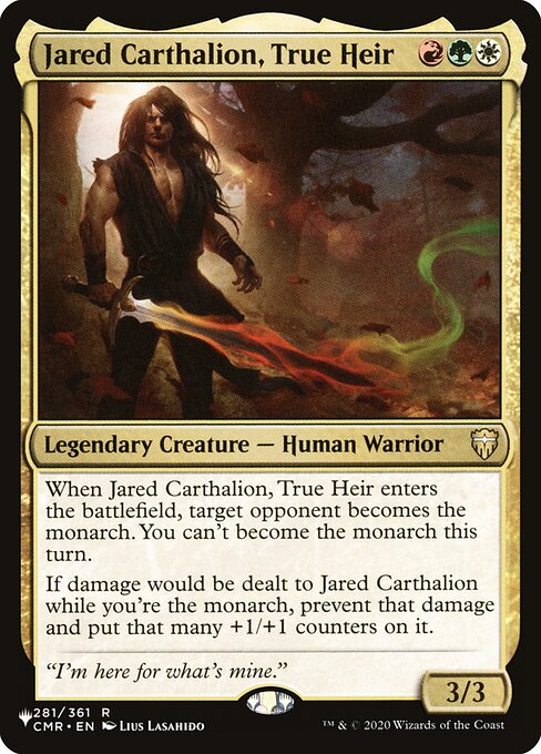 When Jared Carthalion, True Heir enters, target opponent becomes the monarch. You can't become the monarch this turn.
If damage would be dealt to Jared Carthalion while you're the monarch, prevent that damage and put that many +1/+1 counters on it.