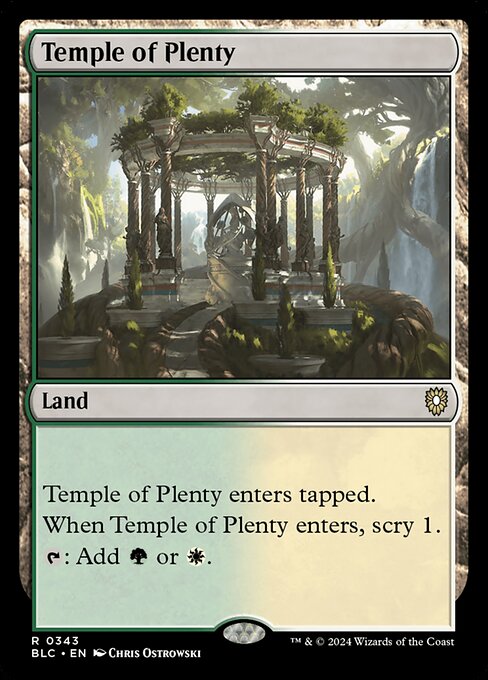 Temple of Plenty enters tapped.
When Temple of Plenty enters, scry 1.
{T}: Add {G} or {W}.