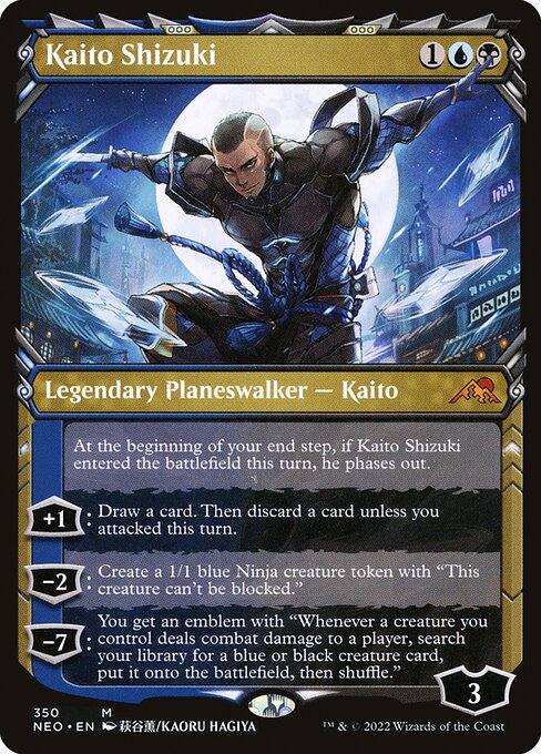 At the beginning of your end step, if Kaito Shizuki entered the battlefield this turn, he phases out.
+1: Draw a card. Then discard a card unless you attacked this turn.
−2: Create a 1/1 blue Ninja creature token with "This creature can't be blocked."
−7: You get an emblem with "Whenever a creature you control deals combat damage to a player, search your library for a blue or black creature card, put it onto the battlefield, then shuffle."