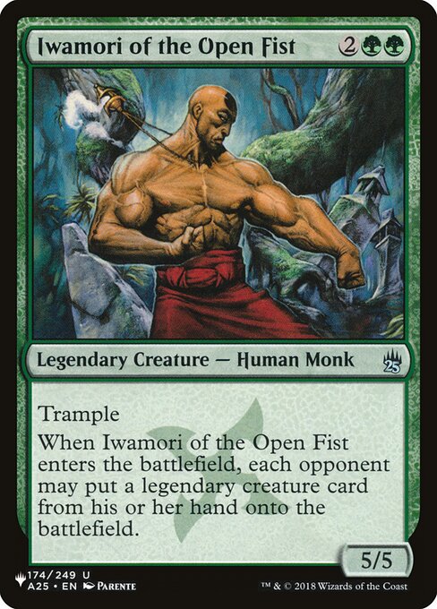 Trample
When Iwamori of the Open Fist enters, each opponent may put a legendary creature card from their hand onto the battlefield.