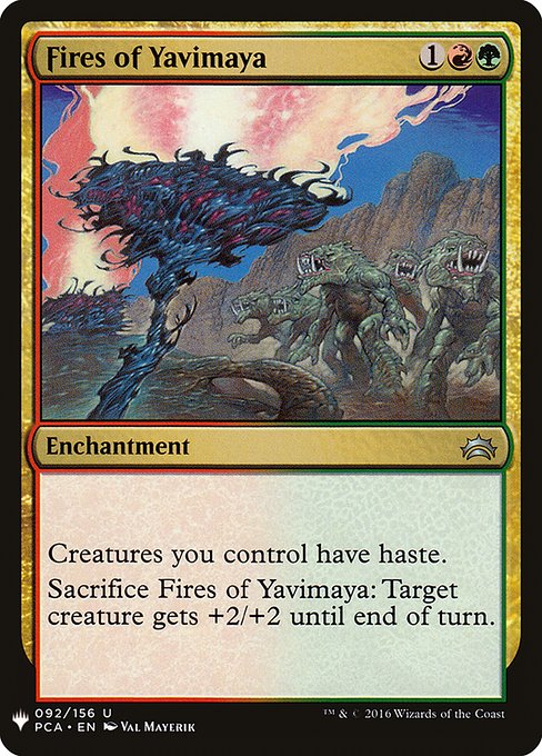 Creatures you control have haste.
Sacrifice Fires of Yavimaya: Target creature gets +2/+2 until end of turn.