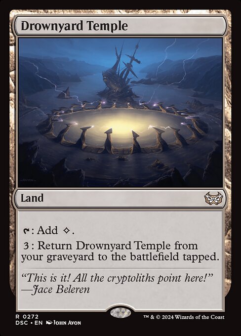 {T}: Add {C}.
{3}: Return Drownyard Temple from your graveyard to the battlefield tapped.