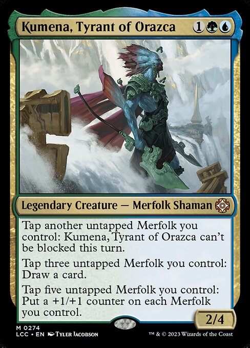 Tap another untapped Merfolk you control: Kumena can't be blocked this turn.
Tap three untapped Merfolk you control: Draw a card.
Tap five untapped Merfolk you control: Put a +1/+1 counter on each Merfolk you control.