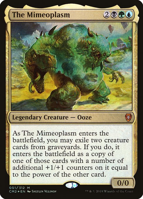 As The Mimeoplasm enters the battlefield, you may exile two creature cards from graveyards. If you do, it enters the battlefield as a copy of one of those cards with a number of additional +1/+1 counters on it equal to the power of the other card.