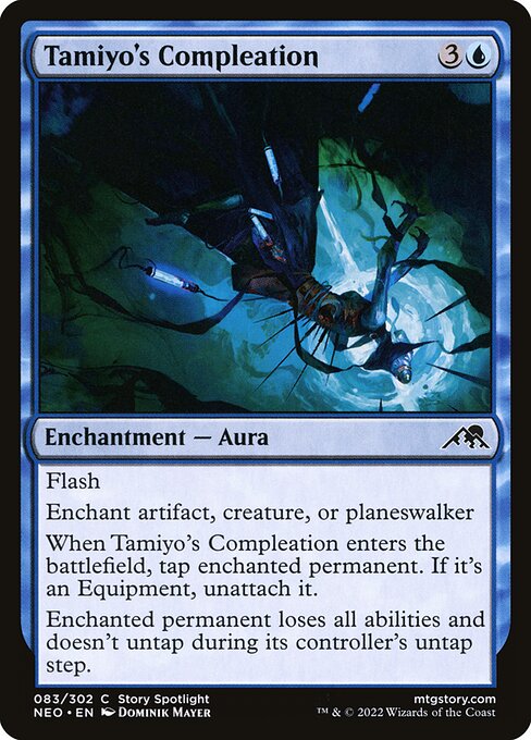 Flash
Enchant artifact, creature, or planeswalker
When Tamiyo's Compleation enters the battlefield, tap enchanted permanent. If it's an Equipment, unattach it.
Enchanted permanent loses all abilities and doesn't untap during its controller's untap step.