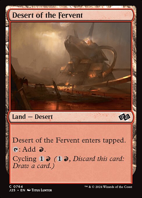 Desert of the Fervent enters tapped.
{T}: Add {R}.
Cycling {1}{R} ({1}{R}, Discard this card: Draw a card.)