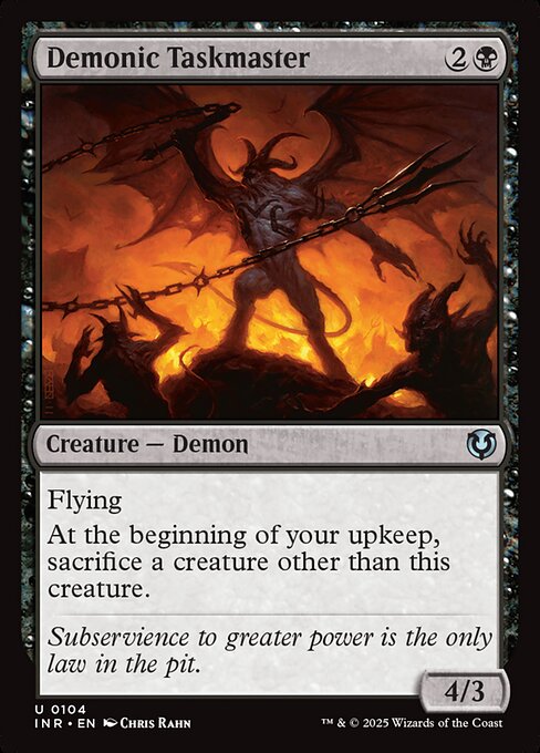 Flying
At the beginning of your upkeep, sacrifice a creature other than Demonic Taskmaster.