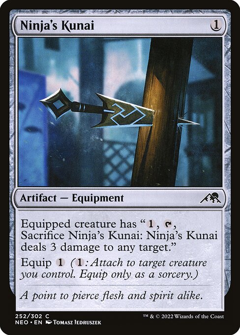 Equipped creature has "{1}, {T}, Sacrifice Ninja's Kunai: Ninja's Kunai deals 3 damage to any target."
Equip {1} ({1}: Attach to target creature you control. Equip only as a sorcery.)