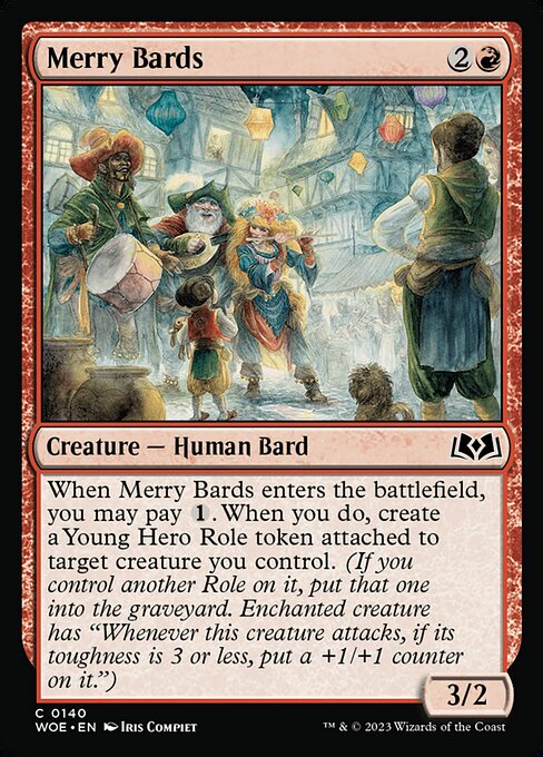 When Merry Bards enters the battlefield, you may pay {1}. When you do, create a Young Hero Role token attached to target creature you control. (If you control another Role on it, put that one into the graveyard. Enchanted creature has "Whenever this creature attacks, if its toughness is 3 or less, put a +1/+1 counter on it.")