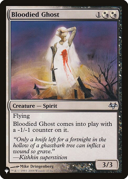 Flying
Bloodied Ghost enters the battlefield with a -1/-1 counter on it.