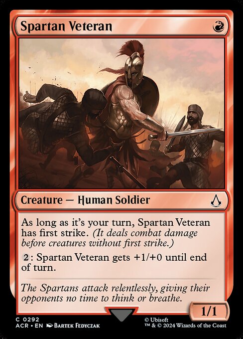 As long as it's your turn, Spartan Veteran has first strike. (It deals combat damage before creatures without first strike.)
{2}: Spartan Veteran gets +1/+0 until end of turn.