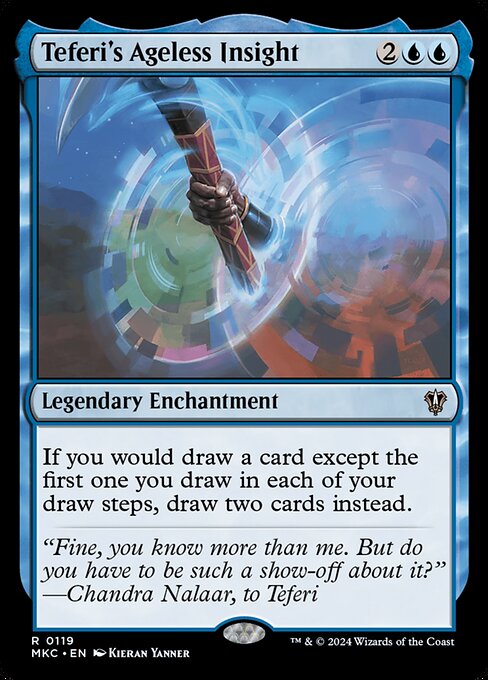 If you would draw a card except the first one you draw in each of your draw steps, draw two cards instead.